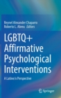 LGBTQ+ Affirmative Psychological Interventions : A Latine/x Perspective - Book