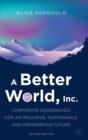 A Better World, Inc. : Corporate Governance for an Inclusive, Sustainable, and Prosperous Future - Book