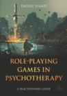 Role-Playing Games in Psychotherapy : A Practitioner's Guide - Book