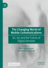 The Changing World of Mobile Communications : 5G, 6G and the Future of Digital Services - Book