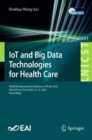 IoT and Big Data Technologies for Health Care : Third EAI International Conference, IoTCare 2022, Virtual Event, December 12-13, 2022, Proceedings - Book