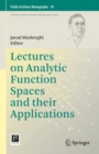 Lectures on Analytic Function Spaces and their Applications - Book