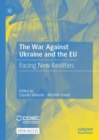 The War Against Ukraine and the EU : Facing New Realities - Book