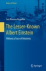 The Lesser-Known Albert Einstein : Without a Trace of Relativity - Book