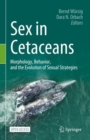 Sex in Cetaceans : Morphology, Behavior, and the Evolution of Sexual Strategies - Book