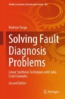 Solving Fault Diagnosis Problems : Linear Synthesis Techniques with Julia Code Examples - Book