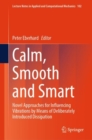 Calm, Smooth and Smart : Novel Approaches for Influencing Vibrations by Means of Deliberately Introduced Dissipation - Book
