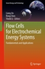 Flow Cells for Electrochemical Energy Systems : Fundamentals and Applications - Book