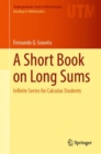 A Short Book on Long Sums : Infinite Series for Calculus Students - Book