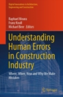 Understanding Human Errors in Construction Industry : Where, When, How and Why We Make Mistakes - Book