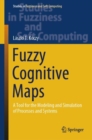 Fuzzy Cognitive Maps : A Tool for the Modeling and Simulation of Processes and Systems - Book