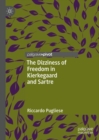 The Dizziness of Freedom in Kierkegaard and Sartre - Book