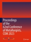 Proceedings of the 62nd Conference of Metallurgists, COM 2023 - Book