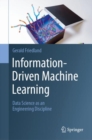 Information-Driven Machine Learning : Data Science as an Engineering Discipline - Book