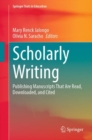 Scholarly Writing : Publishing Manuscripts That Are Read, Downloaded, and Cited - Book