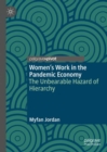 Women’s Work in the Pandemic Economy : The Unbearable Hazard of Hierarchy - Book