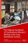 The Palgrave Handbook of Transnational Women’s Writing in the Long Nineteenth Century - Book