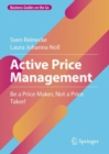 Active Price Management : Be a Price Maker, Not a Price Taker! - Book