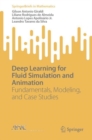 Deep Learning for Fluid Simulation and Animation : Fundamentals, Modeling, and Case Studies - Book