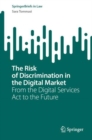 The Risk of Discrimination in the Digital Market : From the Digital Services Act to the Future - Book