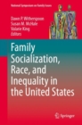 Family Socialization, Race, and Inequality in the United States - Book