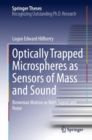 Optically Trapped Microspheres as Sensors of Mass and Sound : Brownian Motion as Both Signal and Noise - Book