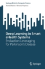 Deep Learning in Smart eHealth Systems : Evaluation Leveraging for Parkinson’s Disease - Book
