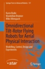 Omnidirectional Tilt-Rotor Flying Robots for Aerial Physical Interaction : Modelling, Control, Design and Experiments - Book