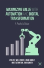 Maximizing Value with Automation and Digital Transformation : A Realist's Guide - Book