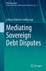 Mediating Sovereign Debt Disputes - Book