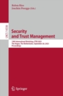 Security and Trust Management : 19th International Workshop, STM 2023, The Hague, The Netherlands, September 28, 2023, Proceedings - Book