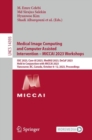 Medical Image Computing and Computer Assisted Intervention – MICCAI 2023 Workshops : ISIC 2023, Care-AI 2023, MedAGI 2023, DeCaF 2023,  Held in Conjunction with MICCAI 2023,  Vancouver, BC, Canada, Oc - Book