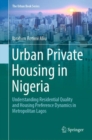 Urban Private Housing in Nigeria : Understanding Residential Quality and Housing Preference Dynamics in Metropolitan Lagos - Book