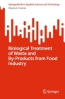 Biological Treatment of Waste and By-Products from Food Industry - Book