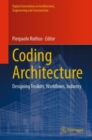 Coding Architecture : Designing Toolkits, Workflows, Industry - Book