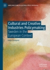 Cultural and Creative Industries Policymaking : Sweden in the European Context - Book