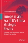 Europe in an Era of US-China Strategic Rivalry : Challenges and Opportunities from an Outside-in Perspective - Book