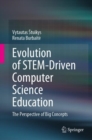 Evolution of STEM-Driven Computer Science Education : The Perspective of Big Concepts - Book