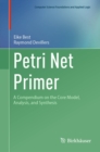 Petri Net Primer : A Compendium on the Core Model, Analysis, and Synthesis - eBook