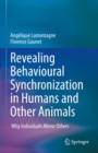 Revealing Behavioural Synchronization in Humans and Other Animals : Why Individuals Mirror Others - Book