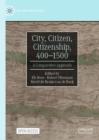 City, Citizen, Citizenship, 400–1500 : A Comparative Approach - Book