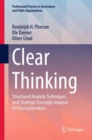 Clear Thinking : Structured Analytic Techniques and Strategic Foresight Analysis for Decisionmakers - Book