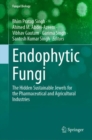 Endophytic Fungi : The Hidden Sustainable Jewels for the Pharmaceutical and Agricultural Industries - Book