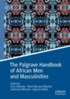 The Palgrave Handbook of African Men and Masculinities - Book