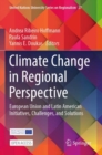 Climate Change in Regional Perspective : European Union and Latin American Initiatives, Challenges, and Solutions - Book