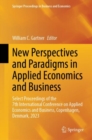 New Perspectives and Paradigms in Applied Economics and Business : Select Proceedings of the 7th International Conference on Applied Economics and Business, Copenhagen, Denmark, 2023 - Book