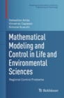 Mathematical Modeling and Control in Life and Environmental Sciences : Regional Control Problems - Book