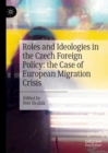 Roles and Ideologies in the Czech Foreign Policy: the Case of European Migration Crisis - Book