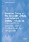 Economic Theory in the Twentieth Century, An Intellectual History—Volume III : 1946–Mid-1970s. Economic Theory in the New Golden Age of Capitalism - Book