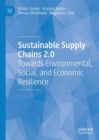 Sustainable Supply Chains 2.0 : Towards Environmental, Social, and Economic Resilience - Book
